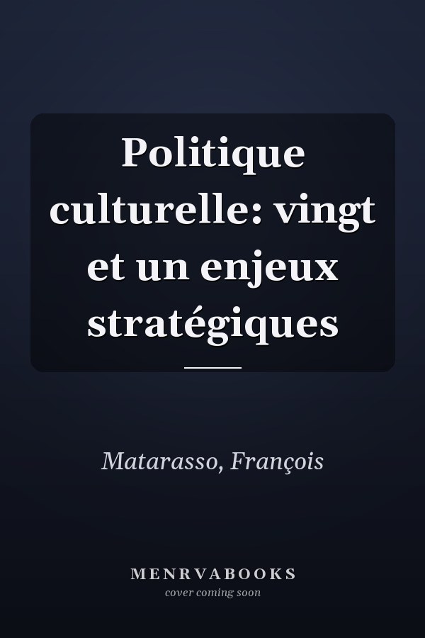 Politique culturelle: vingt et un enjeux stratégiques