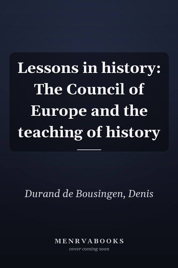 Lessons in history: The Council of Europe and the teaching of history