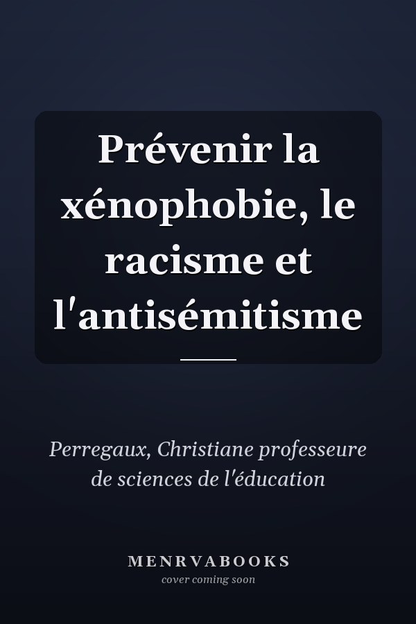 Prévenir la xénophobie, le racisme et l'antisémitisme