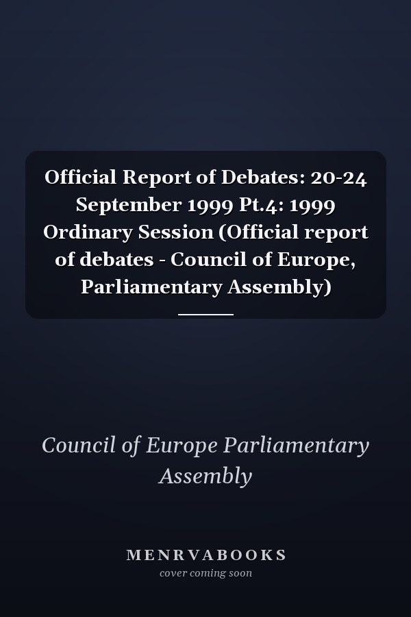 Official Report of Debates: 20-24 September 1999 Pt.4: 1999 Ordinary Session (Official report of debates - Council of Europe, Parliamentary Assembly)