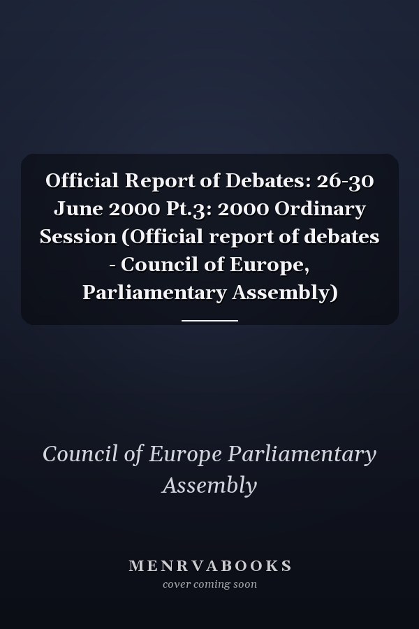Official Report of Debates: 26-30 June 2000 Pt.3: 2000 Ordinary Session (Official report of debates - Council of Europe, Parliamentary Assembly)