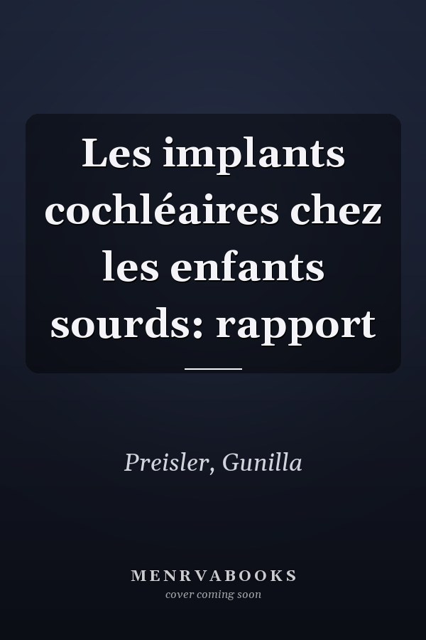Les implants cochléaires chez les enfants sourds: rapport