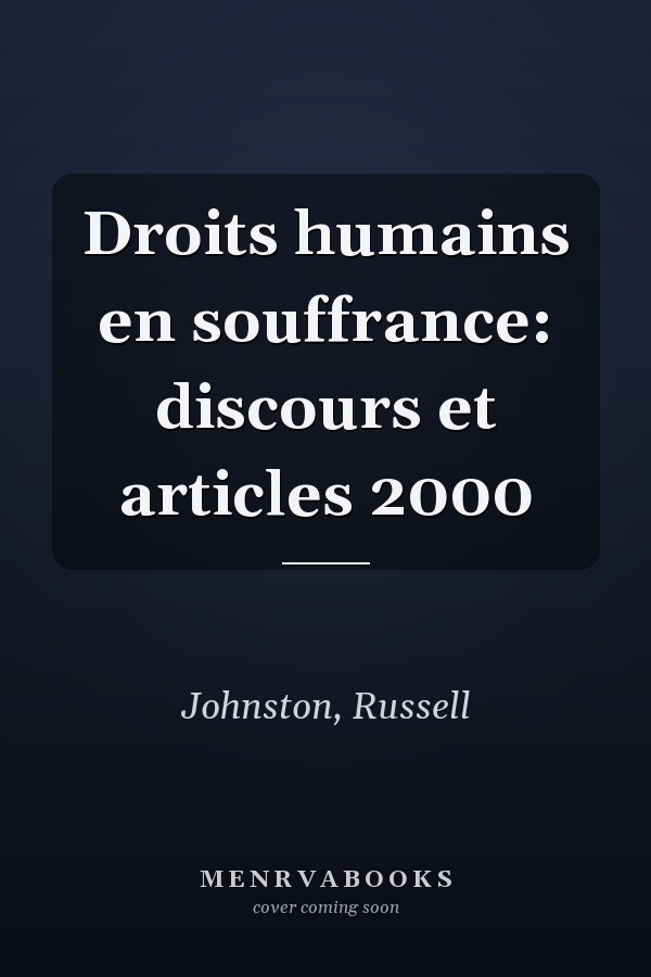 Droits humains en souffrance: discours et articles 2000