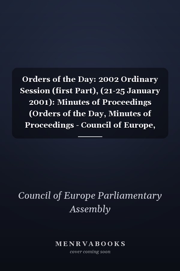 Orders of the Day: 2002 Ordinary Session (first Part), (21-25 January 2001): Minutes of Proceedings (Orders of the Day, Minutes of Proceedings - Council of Europe, Parliamentary Assembly)