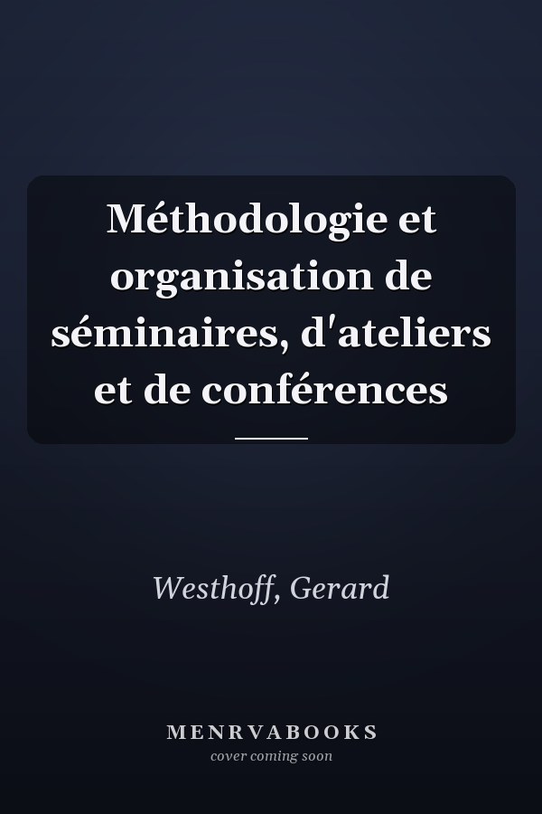 Méthodologie et organisation de séminaires, d'ateliers et de conférences