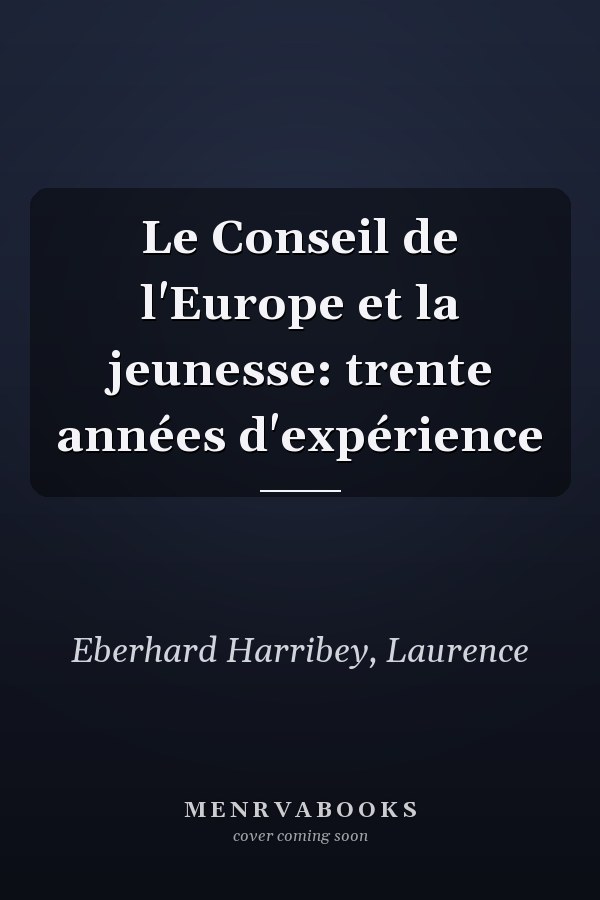 Le Conseil de l'Europe et la jeunesse: trente années d'expérience