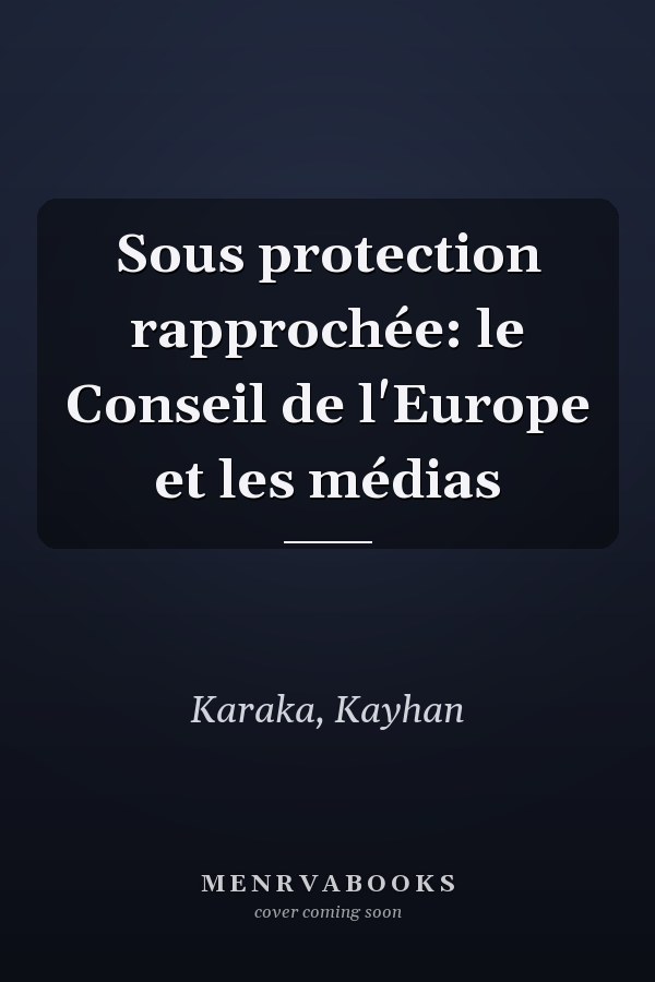 Sous protection rapprochée: le Conseil de l'Europe et les médias