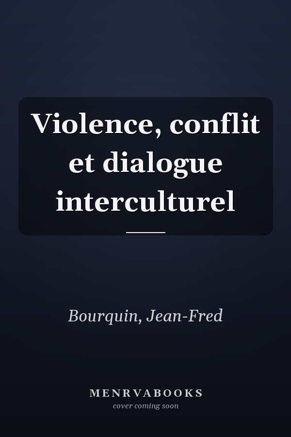 Violence, conflit et dialogue interculturel