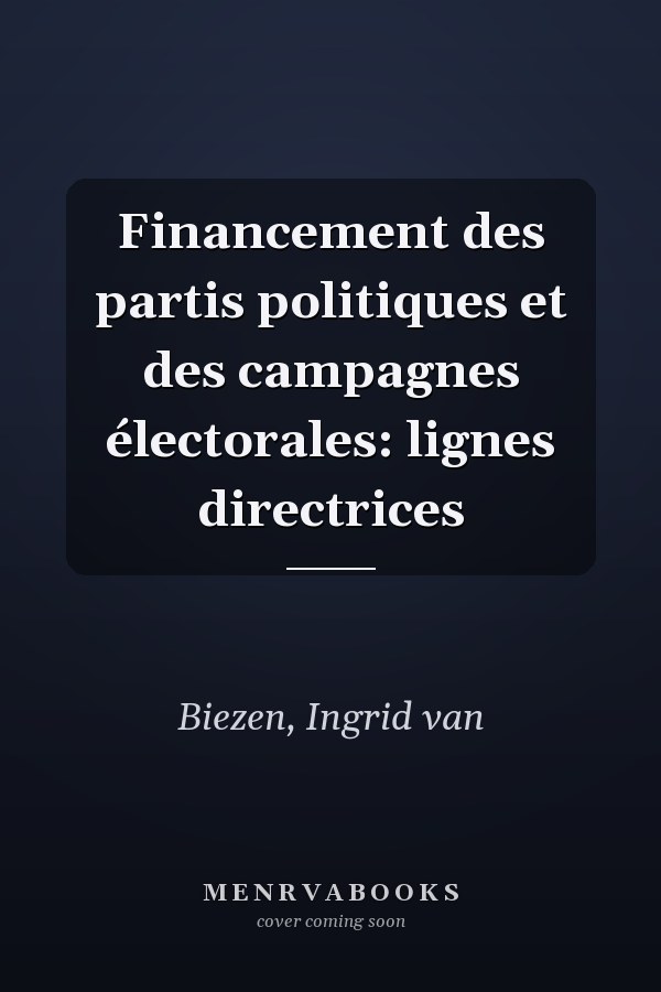 Financement des partis politiques et des campagnes électorales: lignes directrices