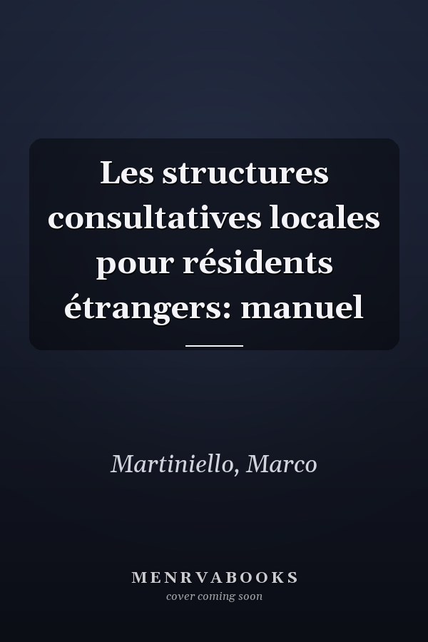 Les structures consultatives locales pour résidents étrangers: manuel