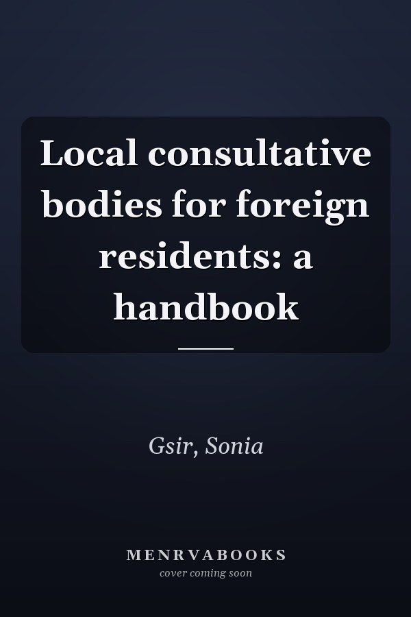 Local consultative bodies for foreign residents: a handbook