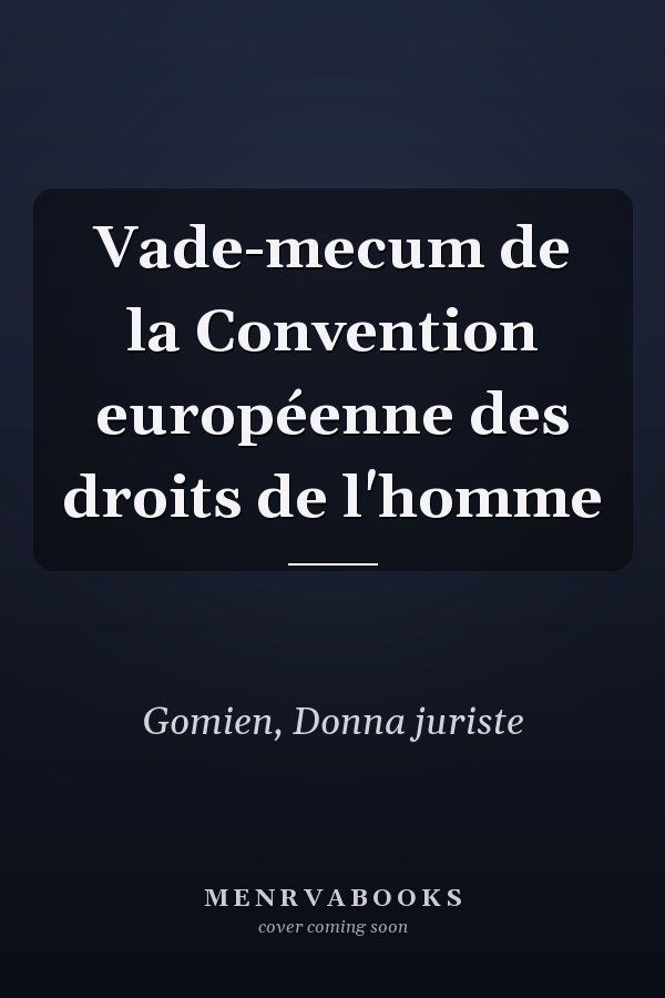 Vade-mecum de la Convention européenne des droits de l'homme