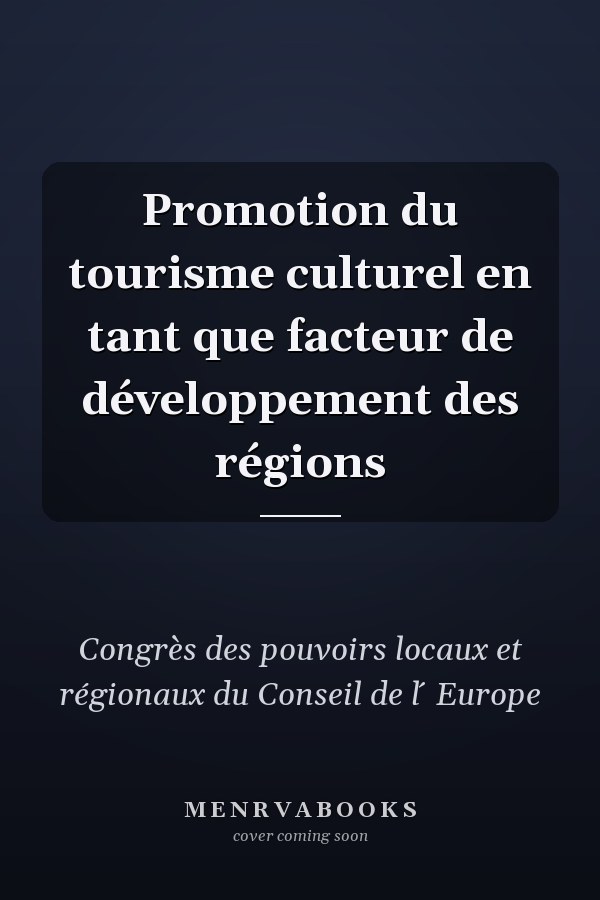 Promotion du tourisme culturel en tant que facteur de développement des régions