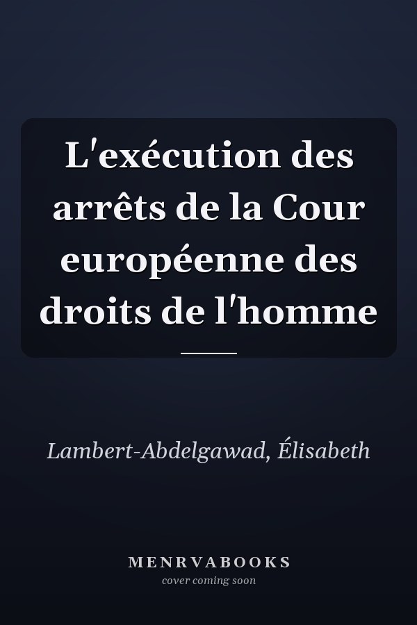L'exécution des arrêts de la Cour européenne des droits de l'homme