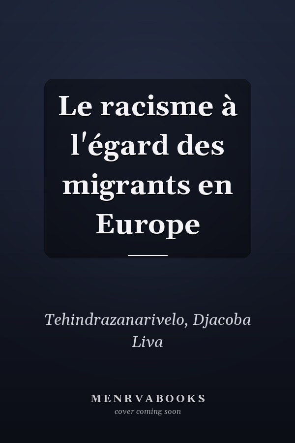 Le racisme à l'égard des migrants en Europe