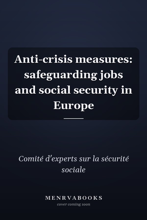 Anti-crisis measures: safeguarding jobs and social security in Europe