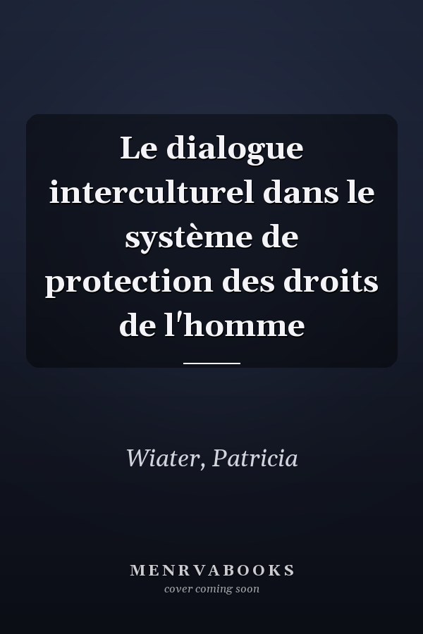 Le dialogue interculturel dans le système de protection des droits de l'homme