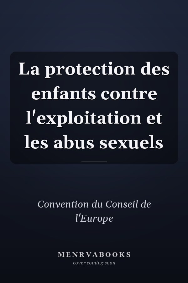 La protection des enfants contre l'exploitation et les abus sexuels