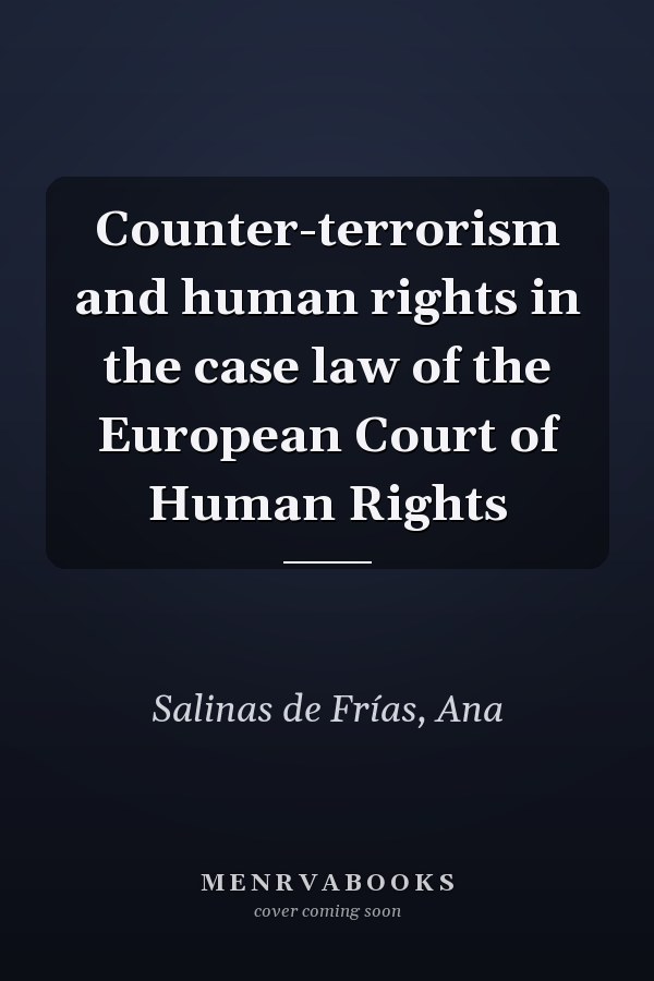 Counter-terrorism and human rights in the case law of the European Court of Human Rights