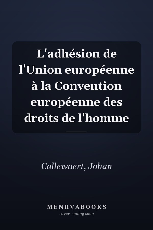 L'adhésion de l'Union européenne à la Convention européenne des droits de l'homme