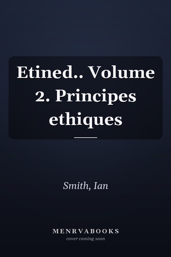 Etined.. Volume 2. Principes ethiques