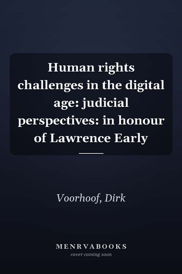 Human rights challenges in the digital age: judicial perspectives: in honour of Lawrence Early