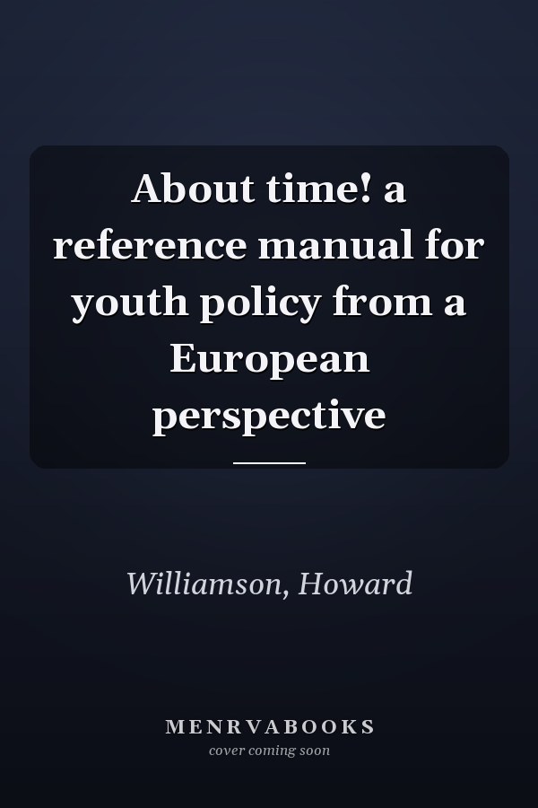 About time! a reference manual for youth policy from a European perspective