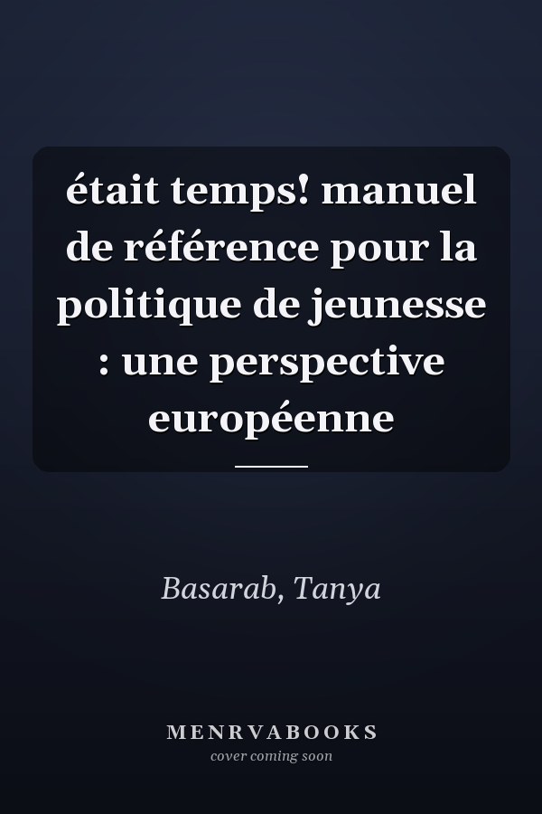 était temps! manuel de référence pour la politique de jeunesse : une perspective européenne