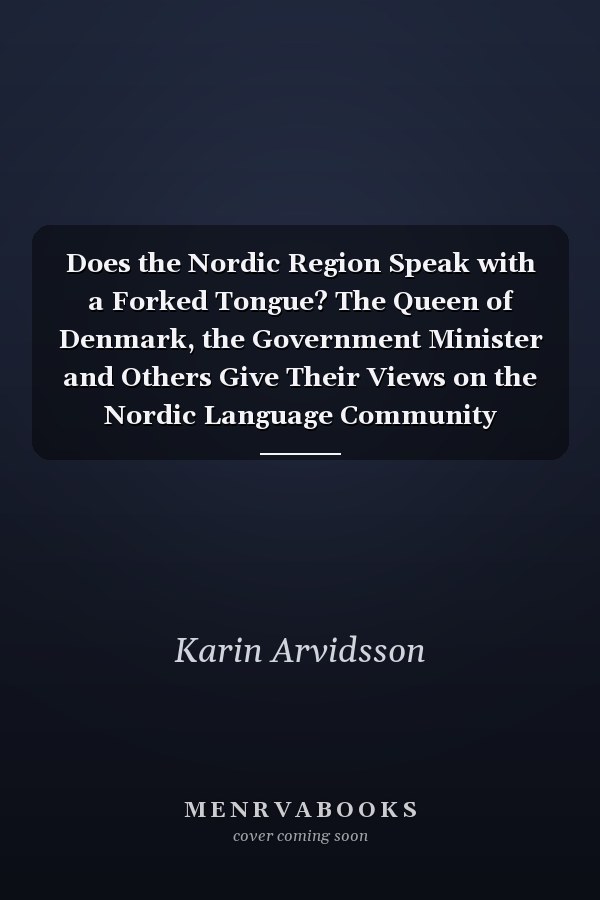 Does the Nordic Region Speak with a Forked Tongue? The Queen of Denmark, the Government Minister and Others Give Their Views on the Nordic Language Community
