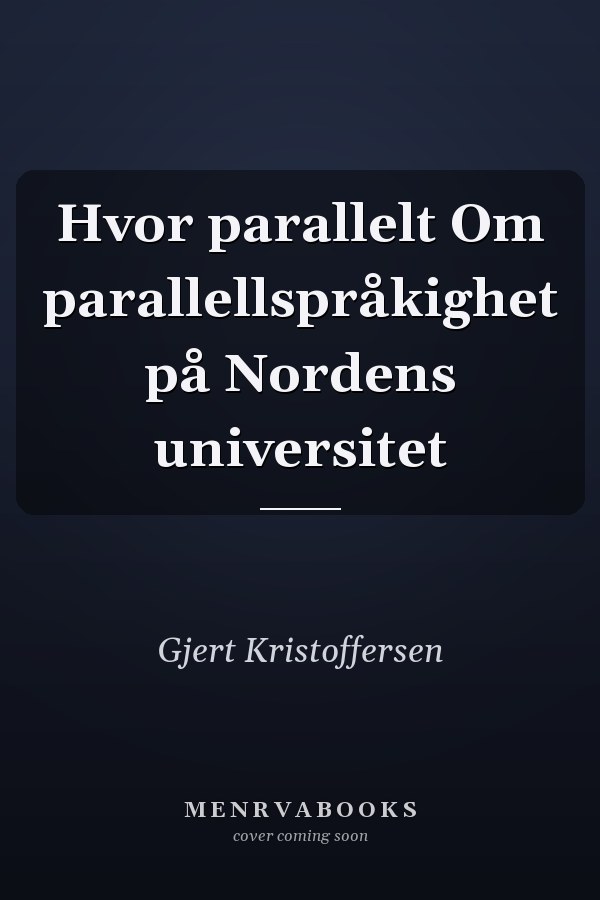 Hvor parallelt Om parallellspråkighet på Nordens universitet