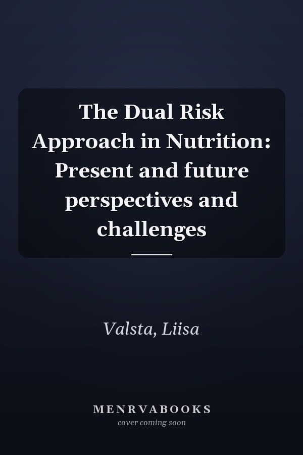 The Dual Risk Approach in Nutrition: Present and future perspectives and challenges