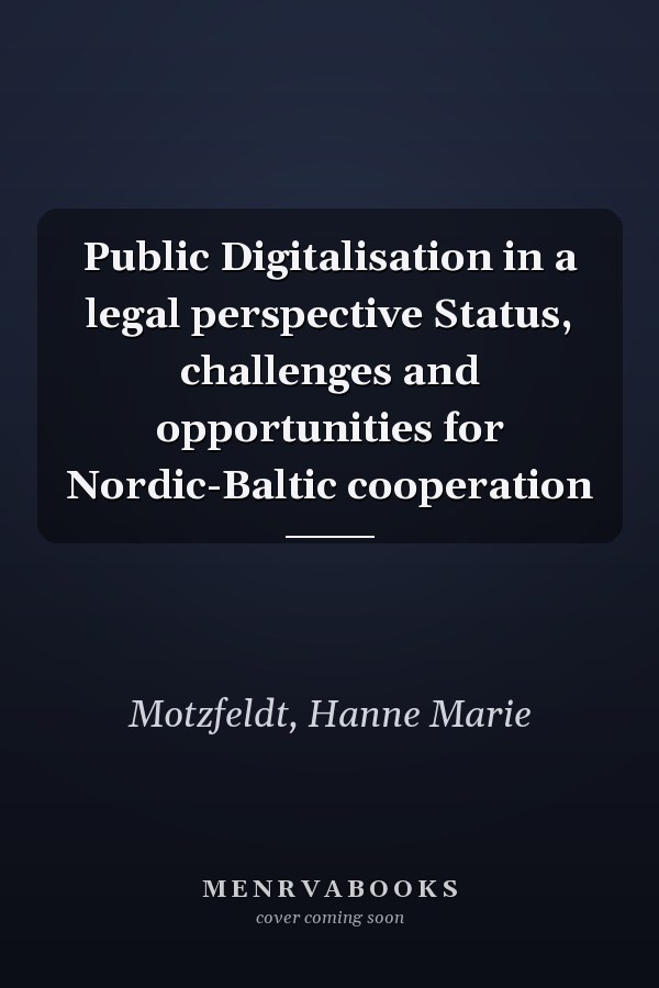 Public Digitalisation in a legal perspective Status, challenges and opportunities for Nordic-Baltic cooperation