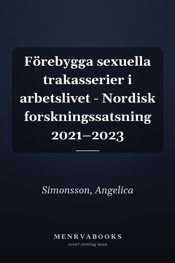 Förebygga sexuella trakasserier i arbetslivet - Nordisk forskningssatsning 2021–2023
