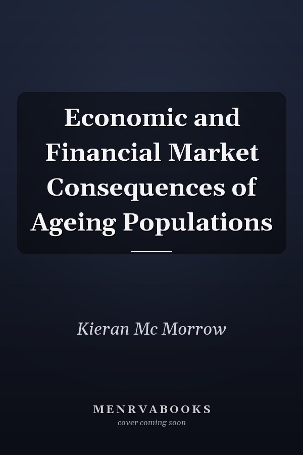 Economic and Financial Market Consequences of Ageing Populations