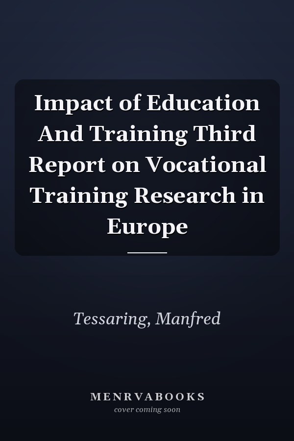 Impact of Education And Training Third Report on Vocational Training Research in Europe