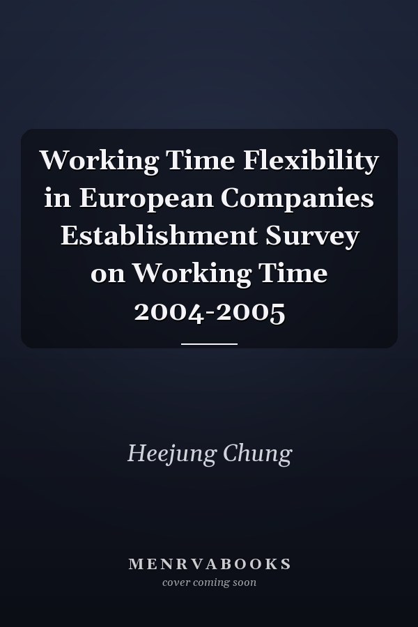 Working Time Flexibility in European Companies Establishment Survey on Working Time 2004-2005