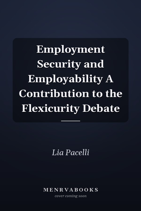 Employment Security and Employability A Contribution to the Flexicurity Debate