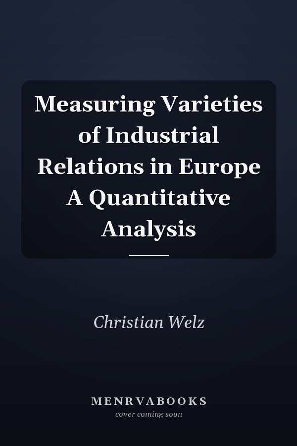 Measuring Varieties of Industrial Relations in Europe A Quantitative Analysis