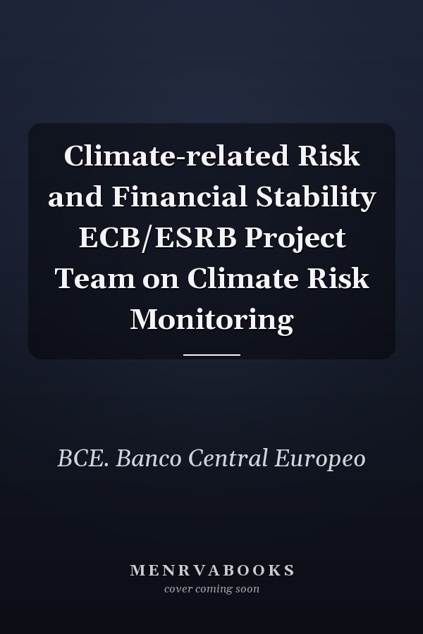 Climate-related Risk and Financial Stability ECB/ESRB Project Team on Climate Risk Monitoring