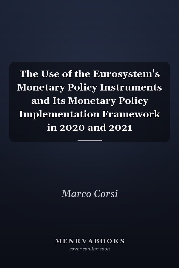 The Use of the Eurosystem's Monetary Policy Instruments and Its Monetary Policy Implementation Framework in 2020 and 2021