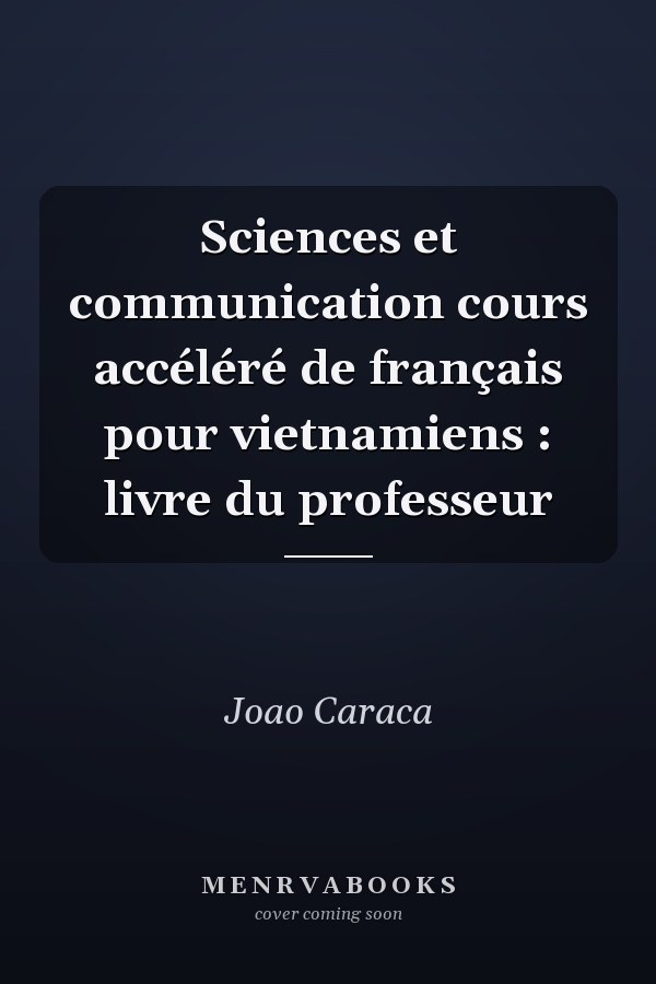Sciences et communication cours accéléré de français pour vietnamiens : livre du professeur