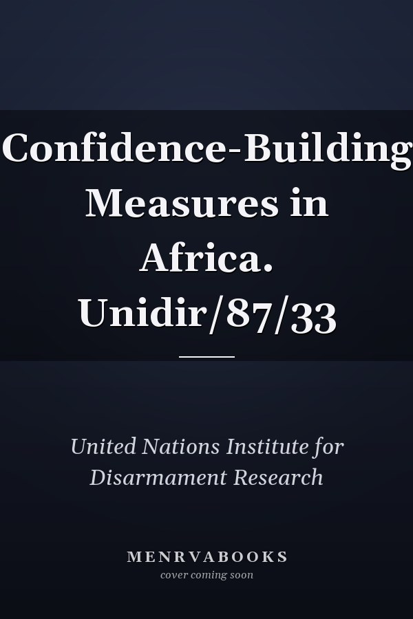Confidence-Building Measures in Africa. Unidir/87/33