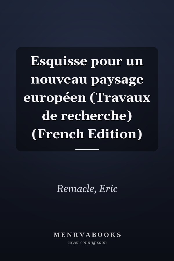 Esquisse pour un nouveau paysage européen (Travaux de recherche) (French Edition)