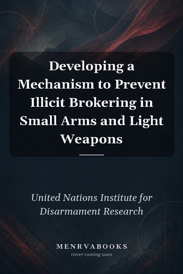 Developing a Mechanism to Prevent Illicit Brokering in Small Arms and Light Weapons