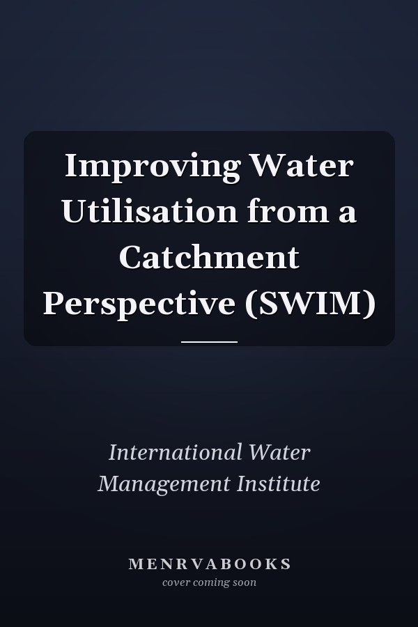 Improving Water Utilisation from a Catchment Perspective (SWIM)