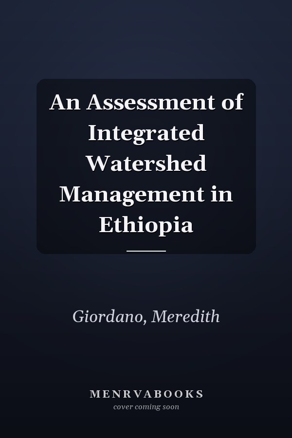 An Assessment of Integrated Watershed Management in Ethiopia