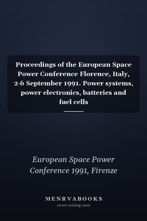 Proceedings of the European Space Power Conference Florence, Italy, 2-6 September 1991. Power systems, power electronics, batteries and fuel cells