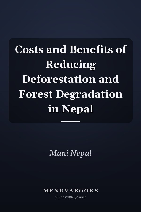 Costs and Benefits of Reducing Deforestation and Forest Degradation in Nepal
