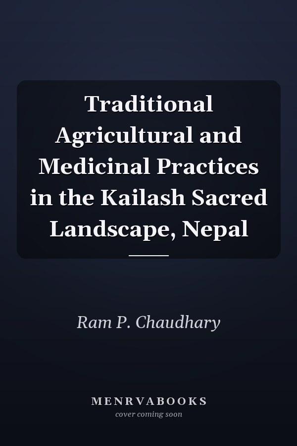 Traditional Agricultural and Medicinal Practices in the Kailash Sacred Landscape, Nepal