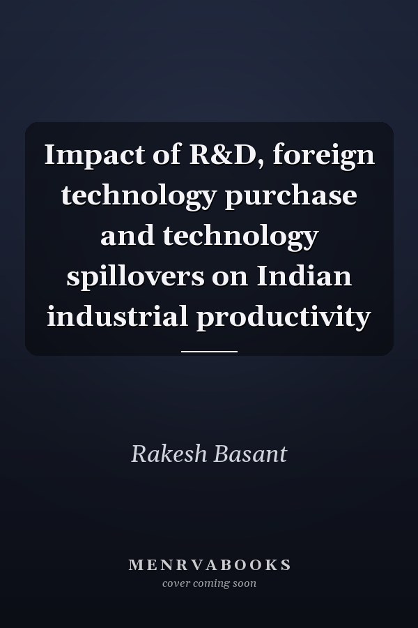 Impact of R&D, foreign technology purchase and technology spillovers on Indian industrial productivity
